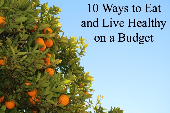 10 Ways to Eat and Live Healthy on a Budget | DeliciouslyOrganic.net 