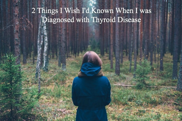 2 Things I Wish I'd Known When I was Diagnosed with Thyroid Disease | DeliciouslyOrganic.net