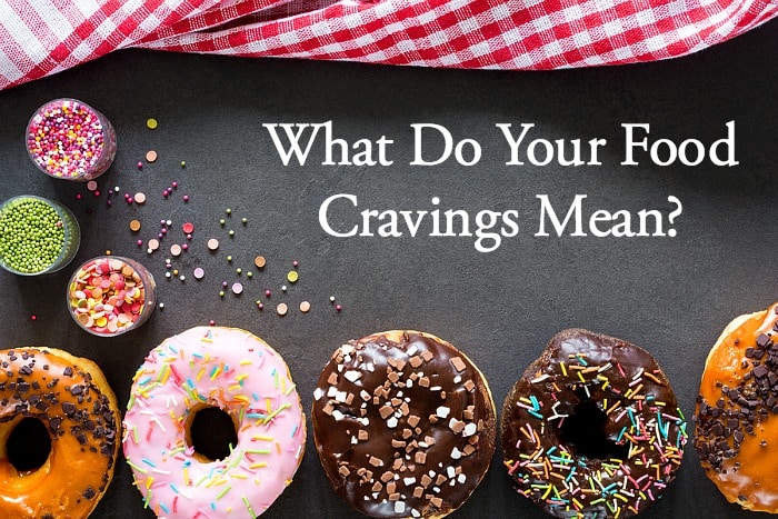 What Do Your Food Cravings Mean? 
