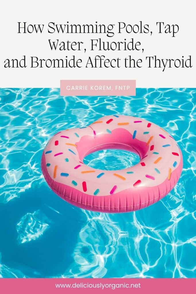 How Swimming Pools, Tap Water, Fluoride,
and Bromide Affect the Thyroid