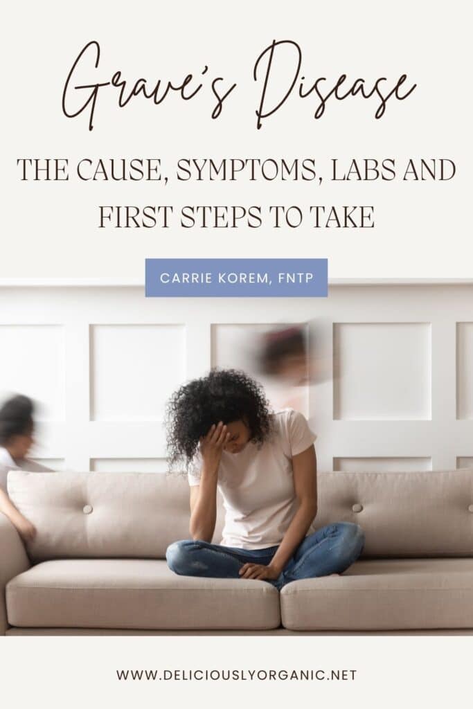 Grave’s Disease: The Cause, Symptoms, Labs and First Steps to Take