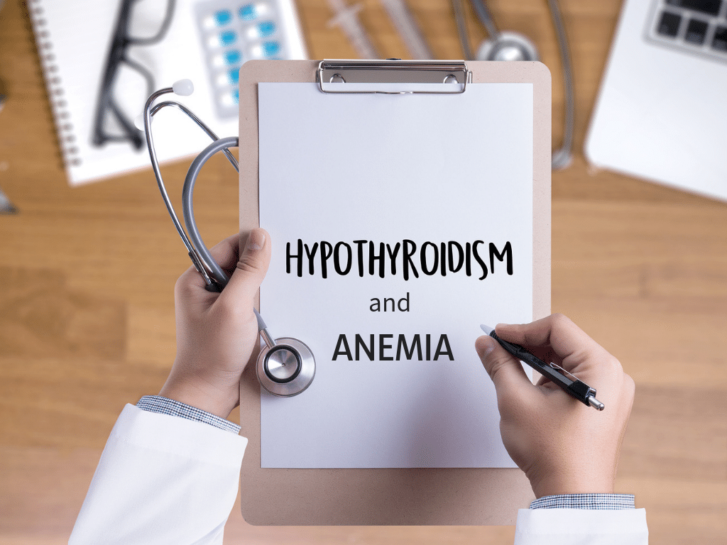 Anemia and Hypothyroidism: How Anemia Can Cause Hypothyroidism