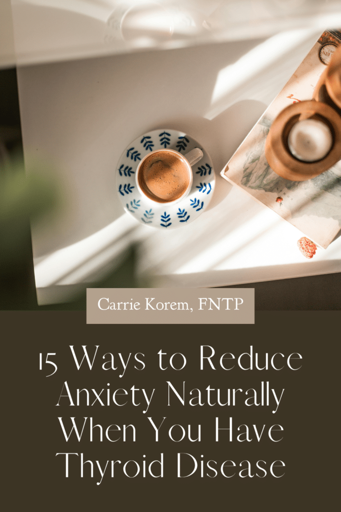 15 Ways to Reduce Anxiety Naturally When You Have Thyroid Disease