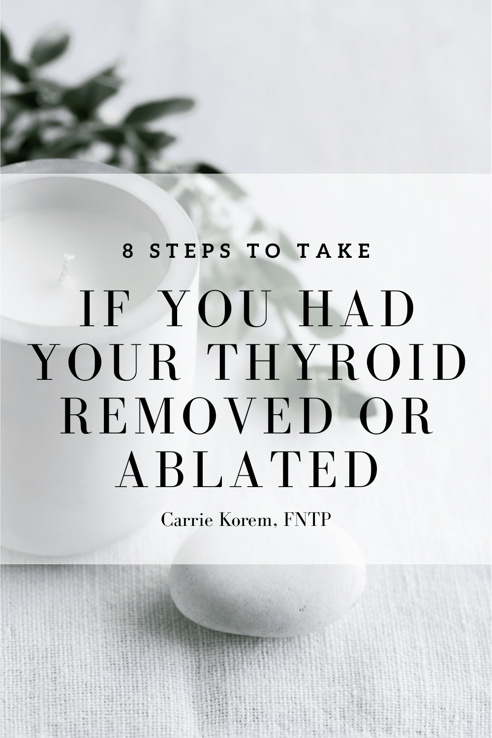 8 Steps to Take if You Had Your Thyroid Removed or Ablated