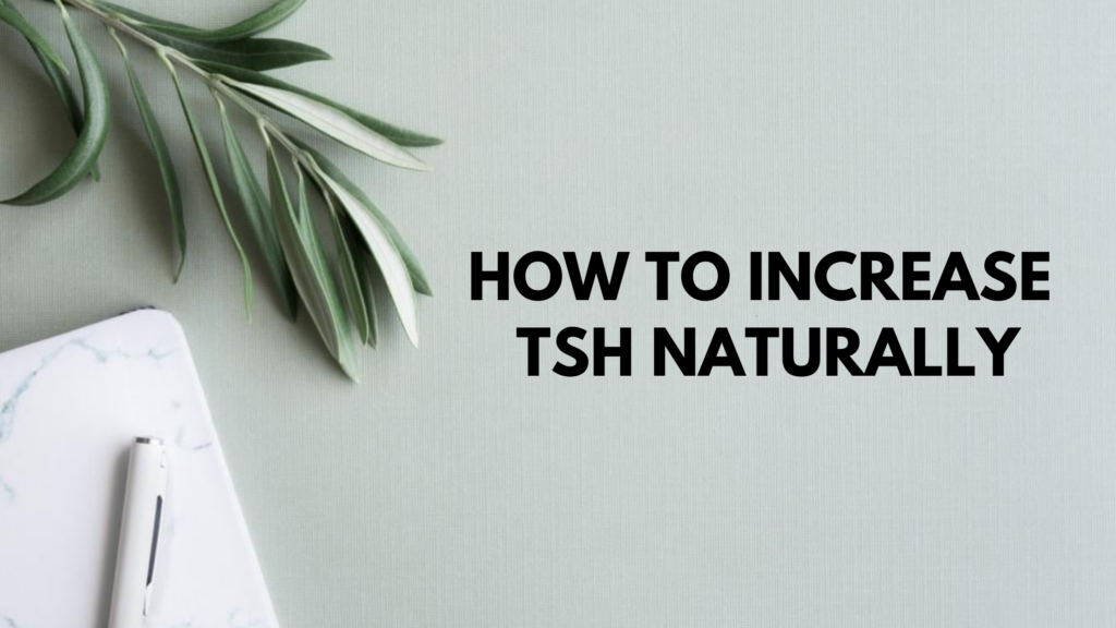 How to Increase TSH Naturally