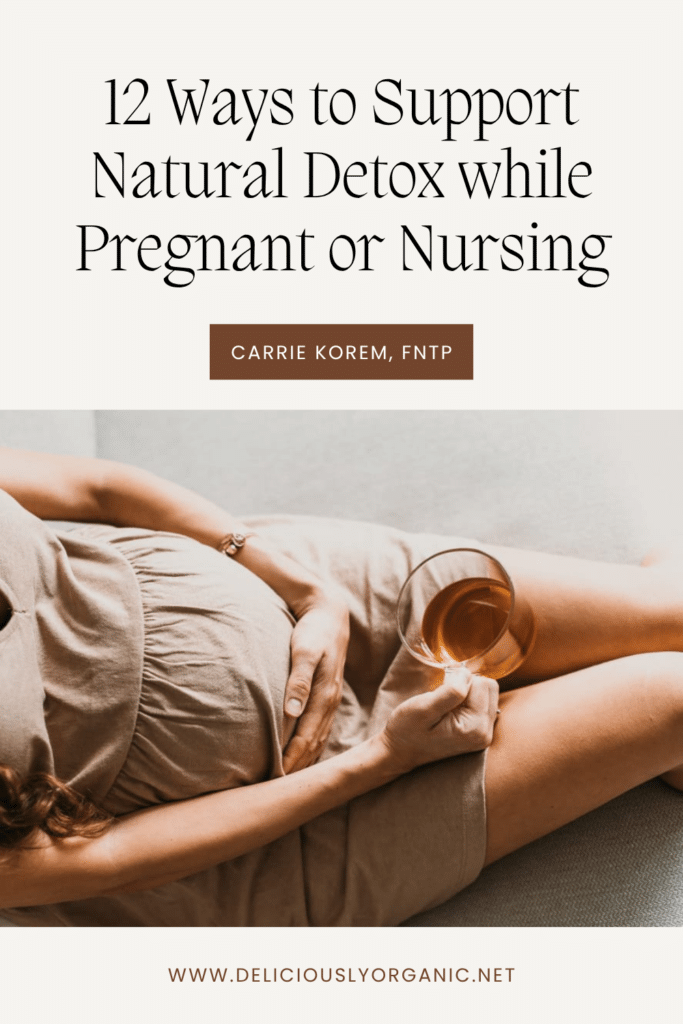 12 Ways to Support Natural Detox while Pregnant or Nursing