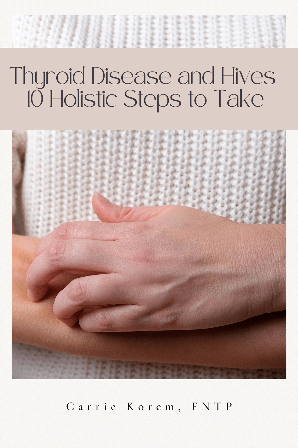 Thyroid Disease and Hives and 10 Holistic Steps to Take
